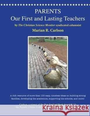 Parents, Our First and Lasting Teachers Marian R Carlson 9780984477647