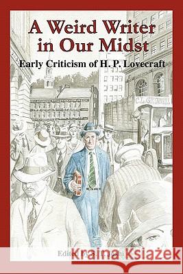 A Weird Writer in Our Midst: Early Criticism of H. P. Lovecraft Joshi, S. T. 9780984480210 Hippocampus