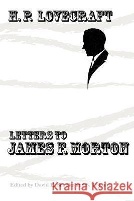 Letters to James F. Morton H. P. Lovecraft David E. Schultz S. T. Joshi 9780984480234 Hippocampus