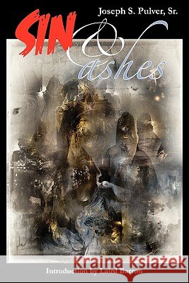 Sin & Ashes Pulver, Joseph S. 9780984480241