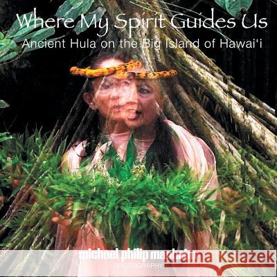 Where My Spirit Guides Us Michael Philip Manheim 9780984480364