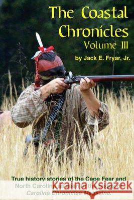 The Coastal Chronicles Volume III Jack E. Fryar 9780984490097