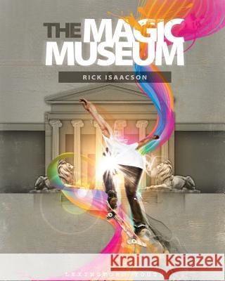 The Magic Museum Rick Isaacson 9780984493845 Lexingford Publishing