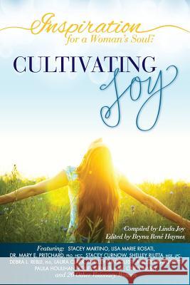 Inspiration for a Woman's Soul: Cultivating Joy Linda Joy Bryna Rene 9780984500673