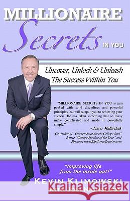 Millionaire Secrets In You: Uncover, Unlock and Unleash The Success Within You Nicholson, Jodi 9780984501007