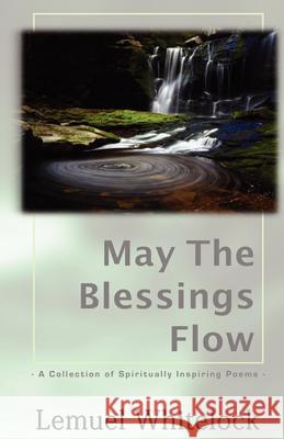 May The Blessings Flow: A Collection of Spiritually Inspiring Poems Nicholson, Jodi 9780984501090