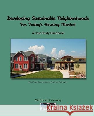 Developing Sustainable Neighborhoods Atlantic Cohousi Mi Zev &. Neshama Paiss Sharon Villines 9780984506101
