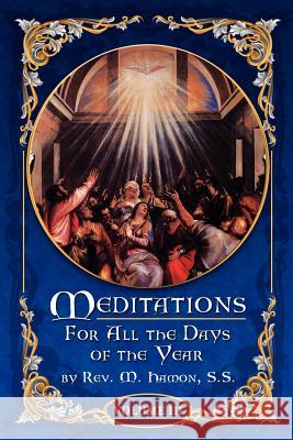 Meditations for All the Days of the Year, Vol 3: From the Second Sunday after Easter to the Sixth Sunday after Pentecost Magnien S. S., A. 9780984507528
