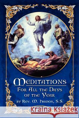 Meditations for All the Days of the Year, Vol 4: From the Sixth Sunday after Pentecost to the Seventeenth Sunday after Pentecost Magnien S. S., A. 9780984507535