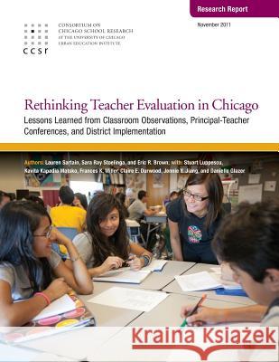 Rethinking Teacher Evaluation in Chicago: Lessons Learned from Classroom Observations, Principal-Teacher Conferences, and District Implementation Lauren Sartain Sara Ray Stoelinga Eric R. Brown 9780984507672