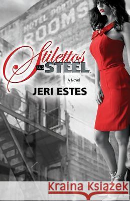 Stilettos and Steel Jeri Estes 9780984517305