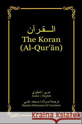 The Koran (Al-Qur'an): Arabic-English Bilingual edition Ali, Maulana Muhammad 9780984518289 Tellerbooks