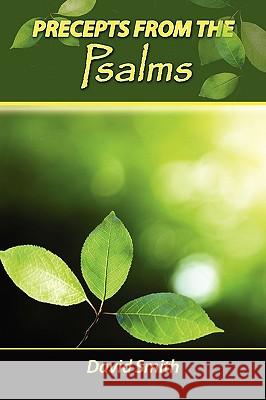 Precepts from the Psalms Dr David Smith, Msn RN (Keele Univ UK) 9780984520831 Faithful Life Publishers