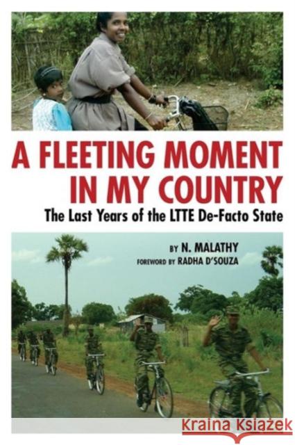 A Fleeting Moment in My Country: the Last Years of the LTTE De-Facto State N. Malathy, Radha D'Souza 9780984525546