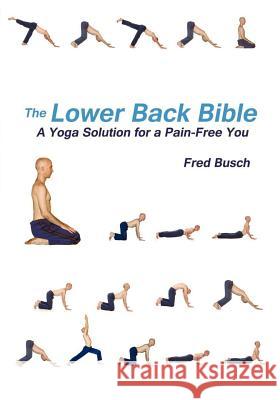 The Lower Back Bible Fred Busch 9780984527564