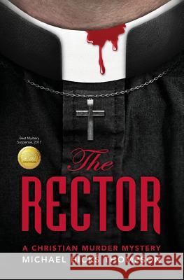The Rector: A Christian Murder Mystery Michael Hicks Thompson 9780984528271 Shepherd King Publishing LLC
