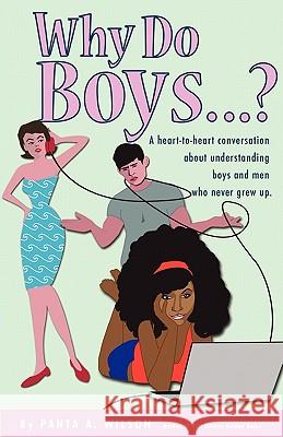 Why Do Boys....? Panta A. Wilson James Paul 9780984532018 Circle of Entertainment