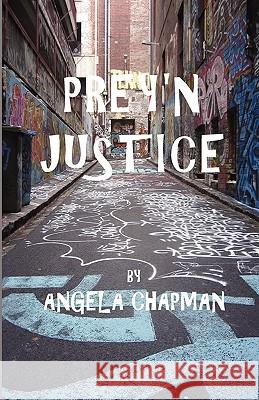 Prey'n Justice Angela Chapman Candy Myers 9780984536238 Fire Pit Creek Publshing