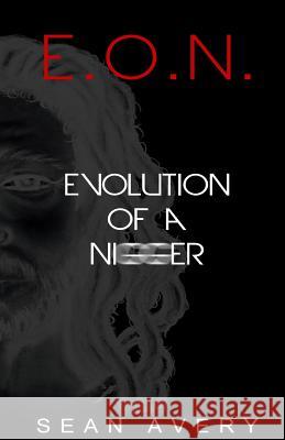 E.O.N.: Evolution of a Nigger Some White Guy Sean Avery Count Paul Stovall 9780984541102