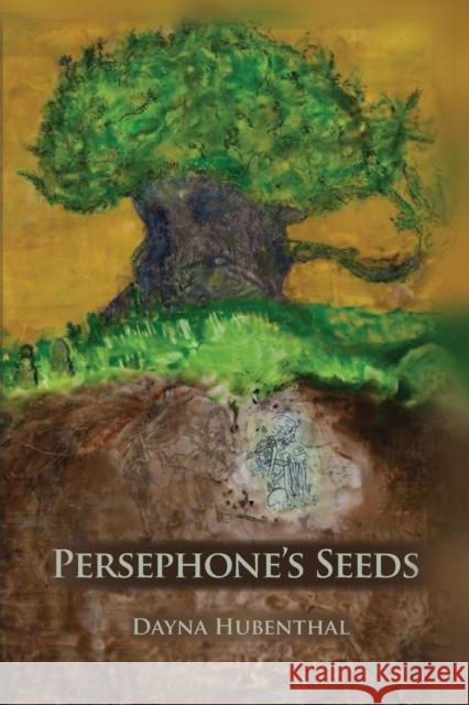 Persephone's Seeds Hubenthal Dayna Hubenthal Dayna 9780984542413
