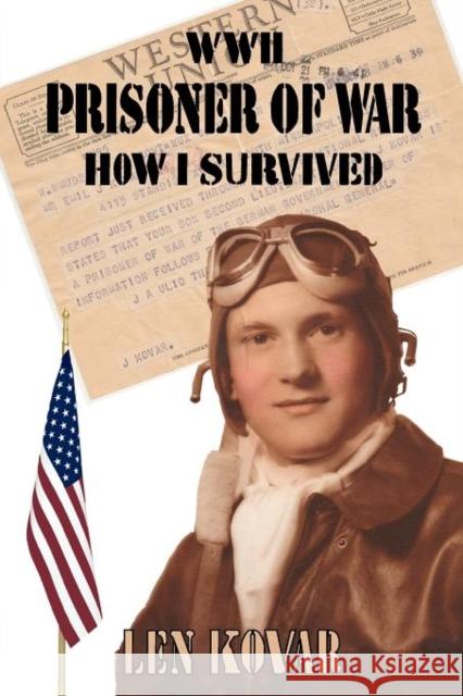 WWII Prisoner of War: How I Survived Len Kovar 9780984542482 Koho Pono