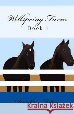 Wellspring Farm: Book 1 Dorothea Potter 9780984547159