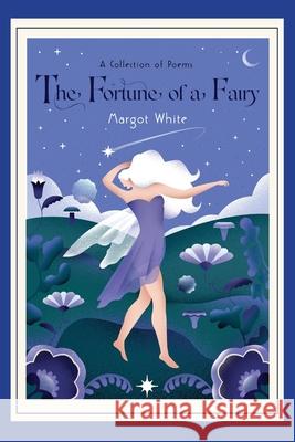 The Fortune of a Fairy Margot White, Barbara Malagoli 9780984547449 Lakehills Enterprises