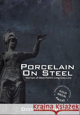 Porcelain on Steel - Women of West Point's Long Gray Line Donna M McAleer 9780984551118 Fortis