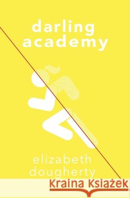 Darling Academy Elizabeth Dougherty 9780984551354 School Street Books