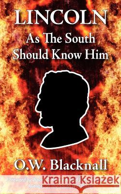 Lincoln as the South Should Know Him O. W. Blacknall III Frank B. Powell Ron And Don Kennedy 9780984552962