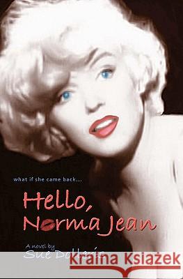 Hello, Norma Jean: A Flight of Fantasy with Marilyn Monroe Sue Dolleris 9780984555260 Savant Books & Publications LLC