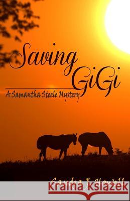 Saving GiGi: A Samantha Steele Mystery Koske, Debbie 9780984558230 West Ridge Farm Publishing