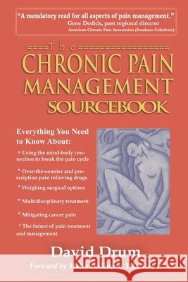 The Chronic Pain Management Sourcebook David Drum 9780984564644 Burning Books