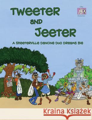 Tweeter and Jeeter: A Skeeterville Dancing Duo Dreams Big Alan Shue Elisa Wilson 9780984568741