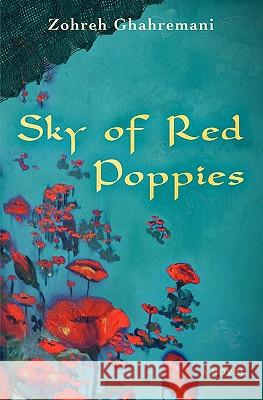 Sky of Red Poppies Zohreh Ghahremani 9780984571604 Turquoise Books