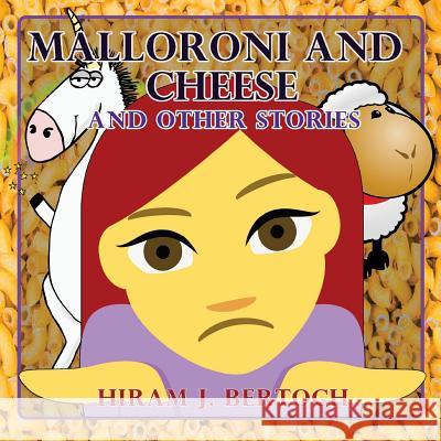 Malloroni And Cheese: And Other Stories Bertoch, Hiram J. 9780984573691 Puggleton Express