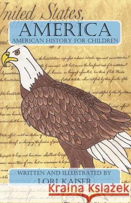 America: American History for Children Lori Kaiser, Lori Kaiser 9780984576111