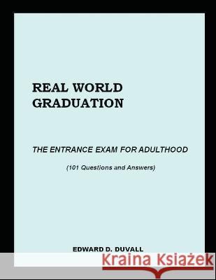 Real World Graduation Edward D Duvall   9780984577361 Fremont Valley Books LLC