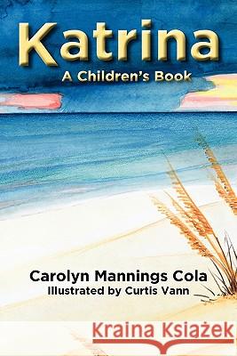 Katrina: A Children's Book Carolyn Manning Curtis Vann 9780984577927