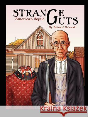 Strange Guts: American Septic Orlowski, Brian J. 9780984580194