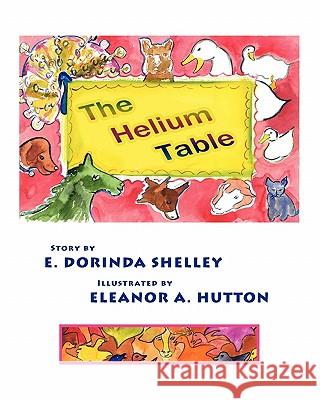 The Helium Table E. Dorinda Shelley Eleanor A. Hutton 9780984589807 Prgott Books