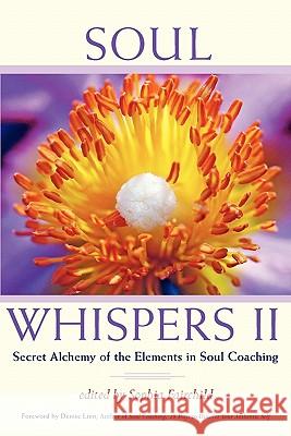 Soul Whispers II: Secret Alchemy of the Elements in Soul Coaching Fairchild, Sophia 9780984593002 Soul Wings Press