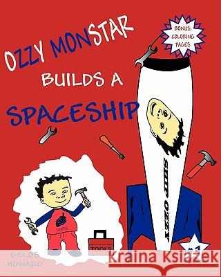 Ozzy Monstar Builds A Spaceship Howard, Delos 9780984597611 Ozzy Monstar Books