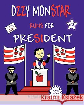 Ozzy Monstar Runs For President Howard, Delos 9780984597635 Ozzy Monstar Books