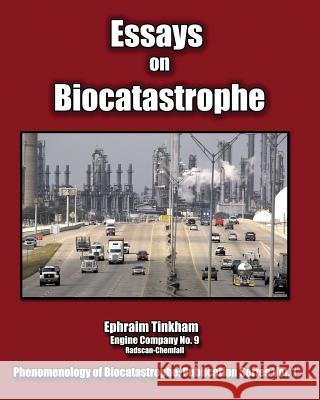 Essays on Biocatastrophe: and the Collapse of Global Consumer Society Tinkham, Ephraim 9780984604609 Pennywheel Press