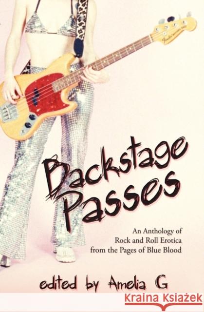 Backstage Passes: An Anthology of Rock and Roll Erotica from the Pages of Blue Blood Poppy Z Brite, Nancy A Collins, Amelia G 9780984605316 Blue Blood