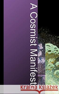 A Cosmist Manifesto: Practical Philosophy for the Posthuman Age Ben Goertzel 9780984609703 Humanity+