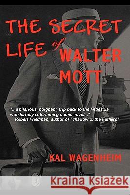 The Secret Life of Walter Mott Kal Wagenheim 9780984615421 All Things That Matter Press