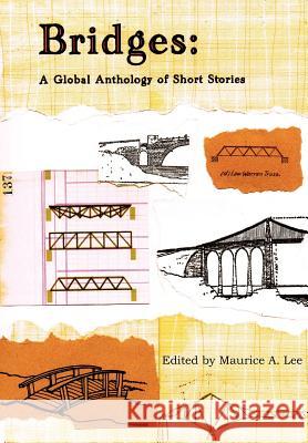 Bridges: A Global Anthology of Short Stories Maurice A. Lee 9780984619955 Temenos Publishing