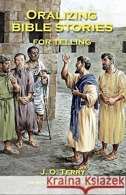 Oralizing Bible Stories for Telling J. O. Terry 9780984620708 Church Starting Network